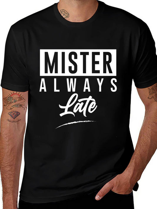 Mister Always Late Graphic T-Shirt - Novelty Tee