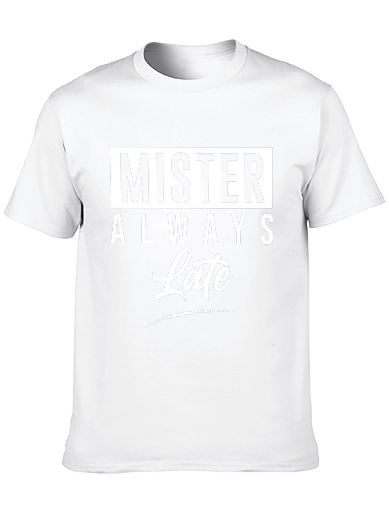 Mister Always Late Graphic T-Shirt - Novelty Tee