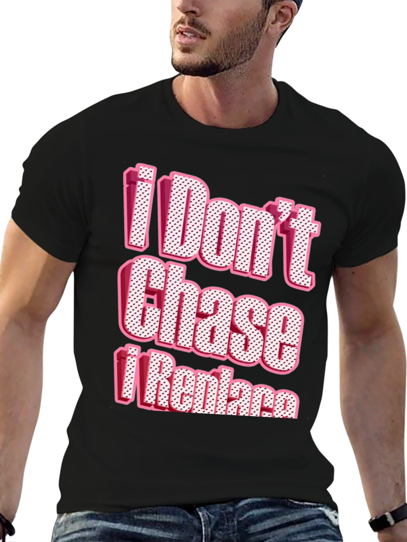 I Dont Chase I Replace Graphic Tee