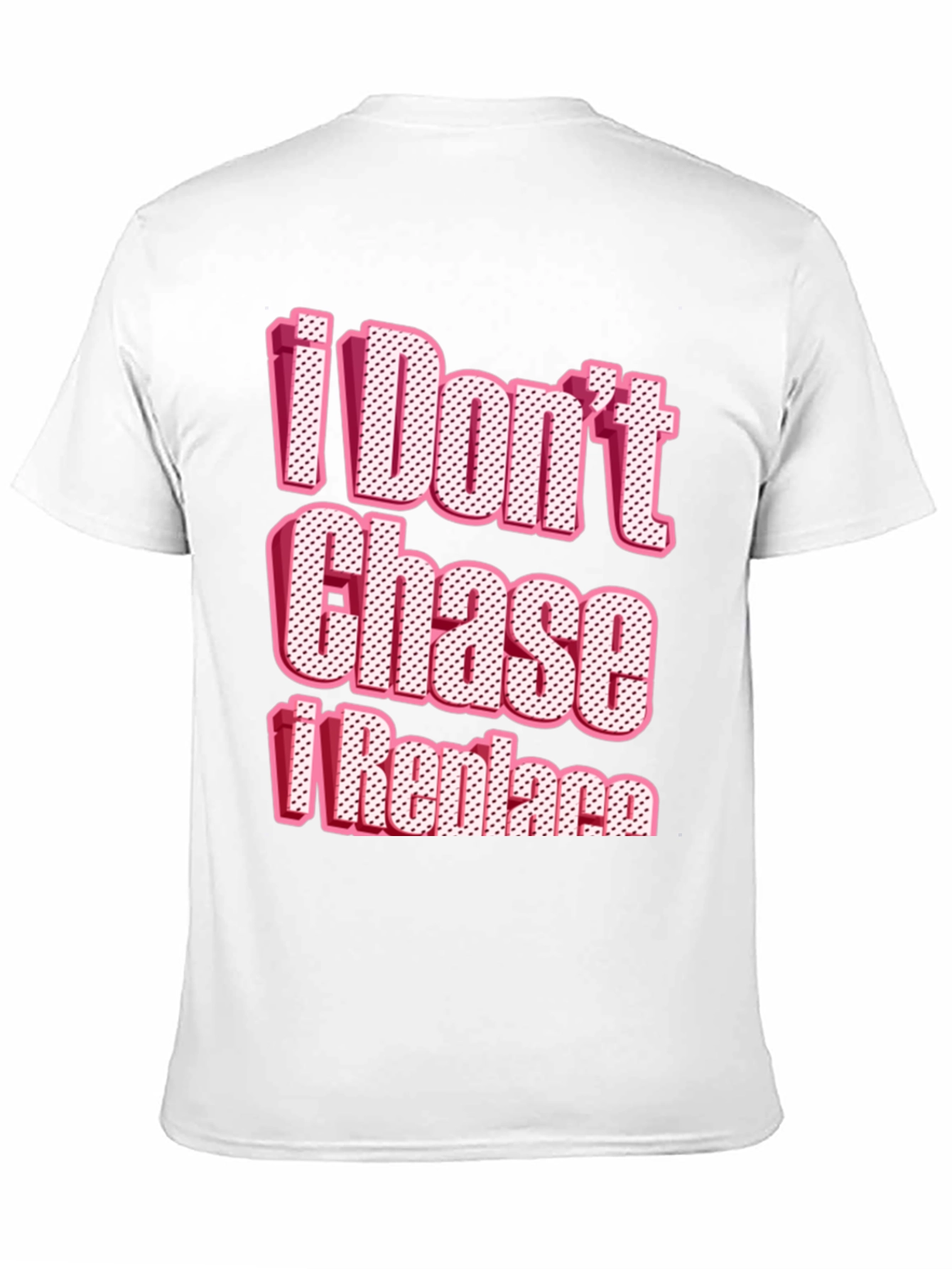 I Dont Chase I Replace Graphic Tee