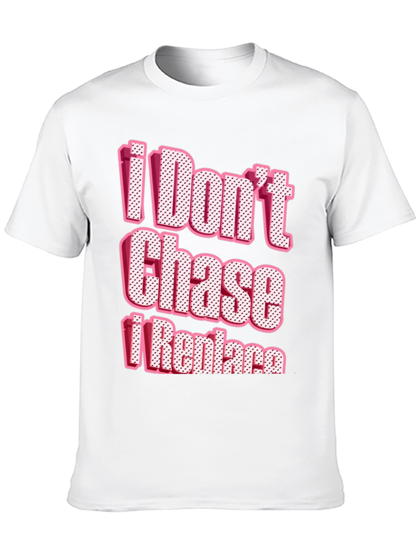 I Dont Chase I Replace Graphic Tee
