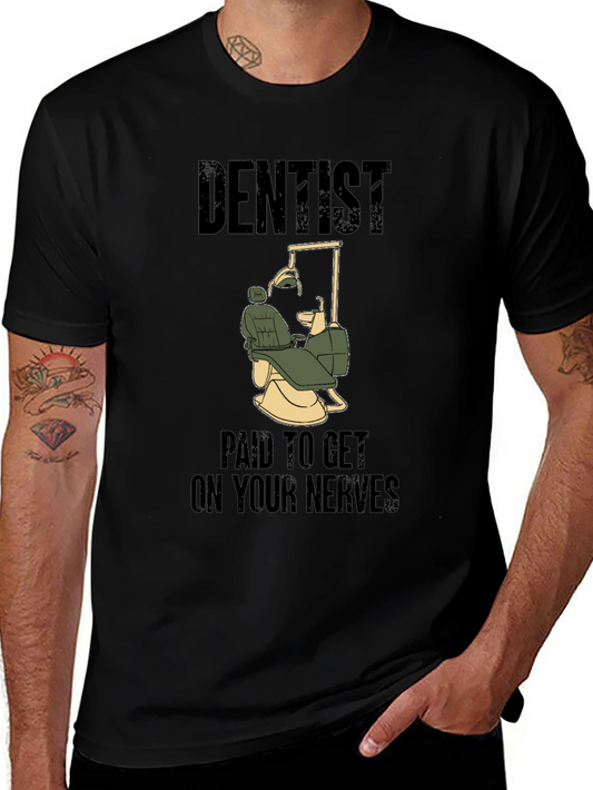 Dentist Humor T-Shirt - Paid to Get on Your Nerves