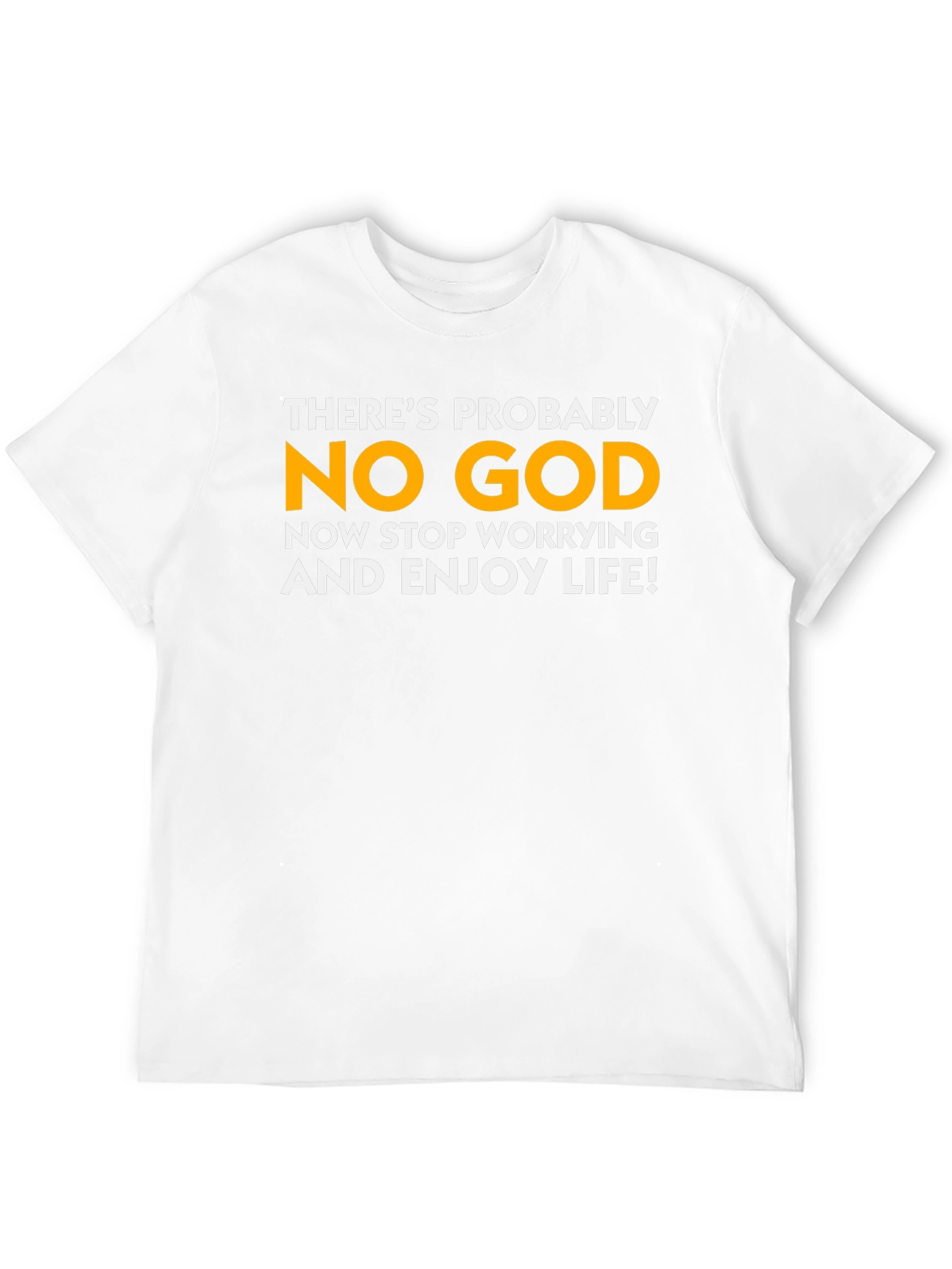 Atheist T-Shirt: Enjoy Life No God