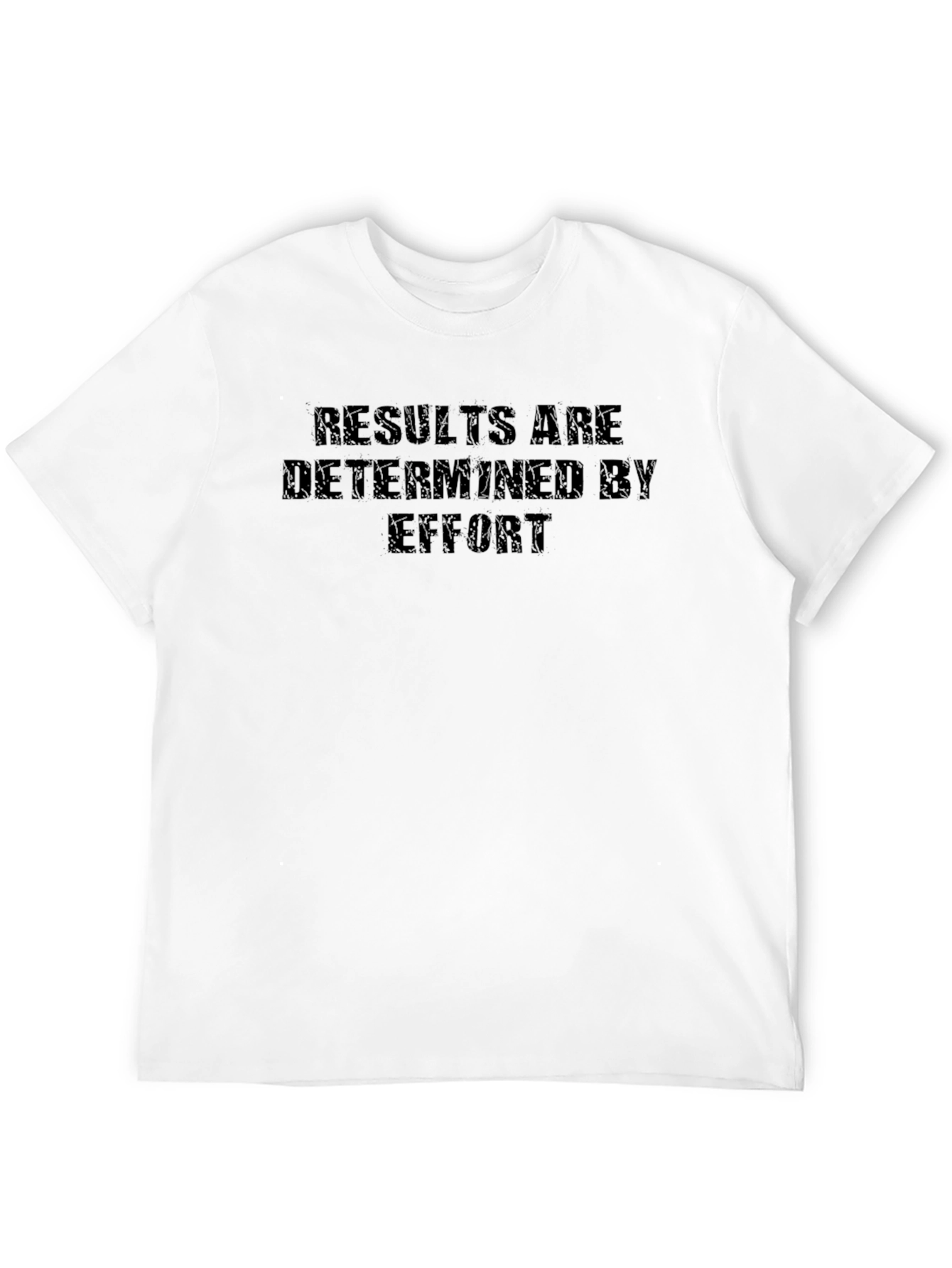 Results Are Determined By Effort T-Shirt