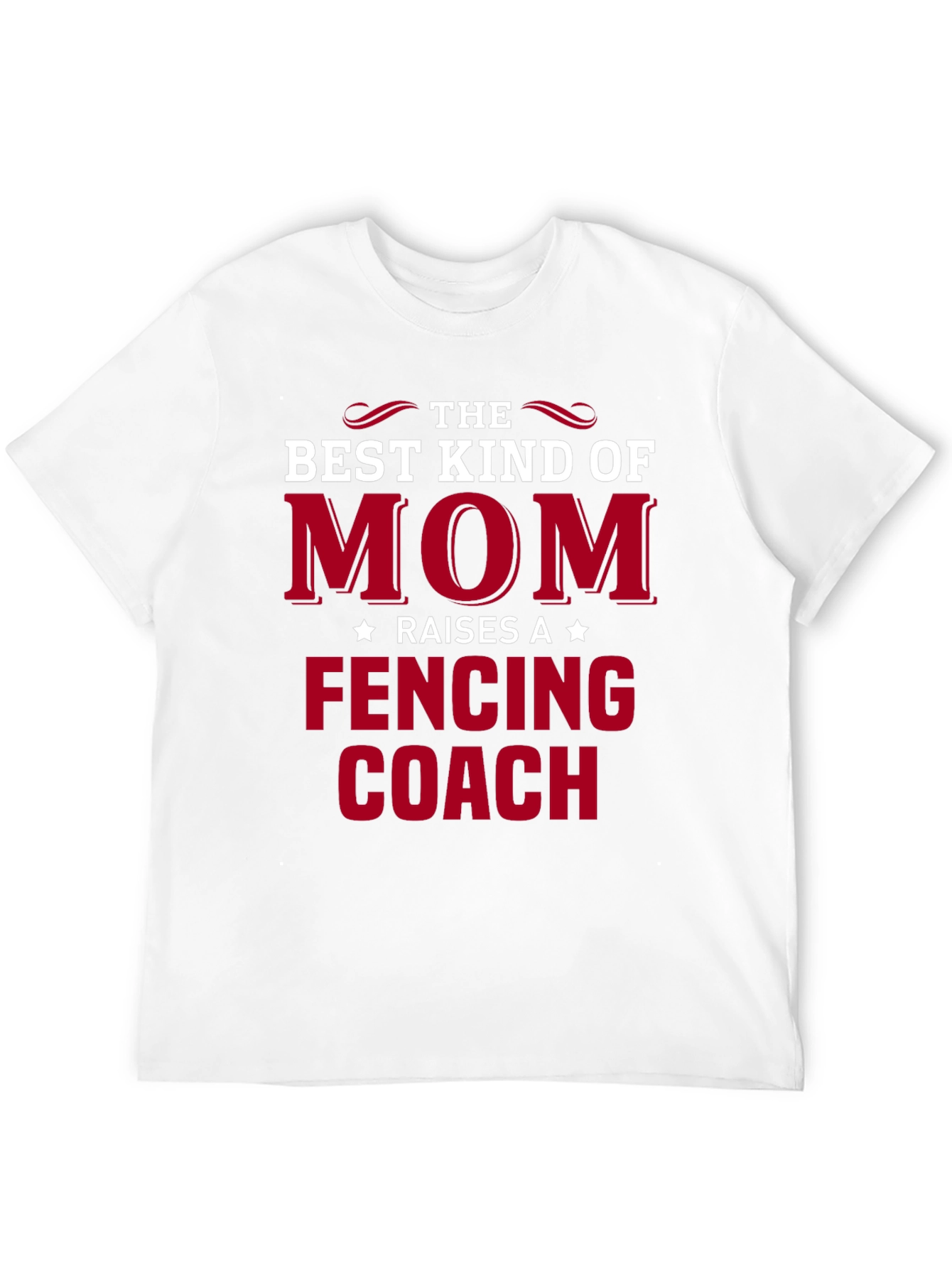 Best Kind of Mom Raises a Fencing Coach T-Shirt