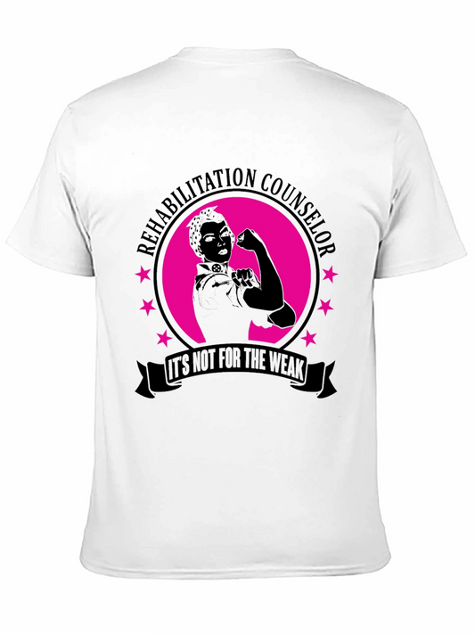 Rehabilitation Counselor T-Shirt - Its Not For The Weak