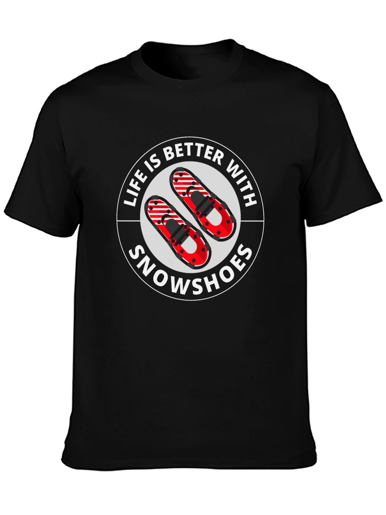 Life is Better With Snowshoes Graphic T-Shirt