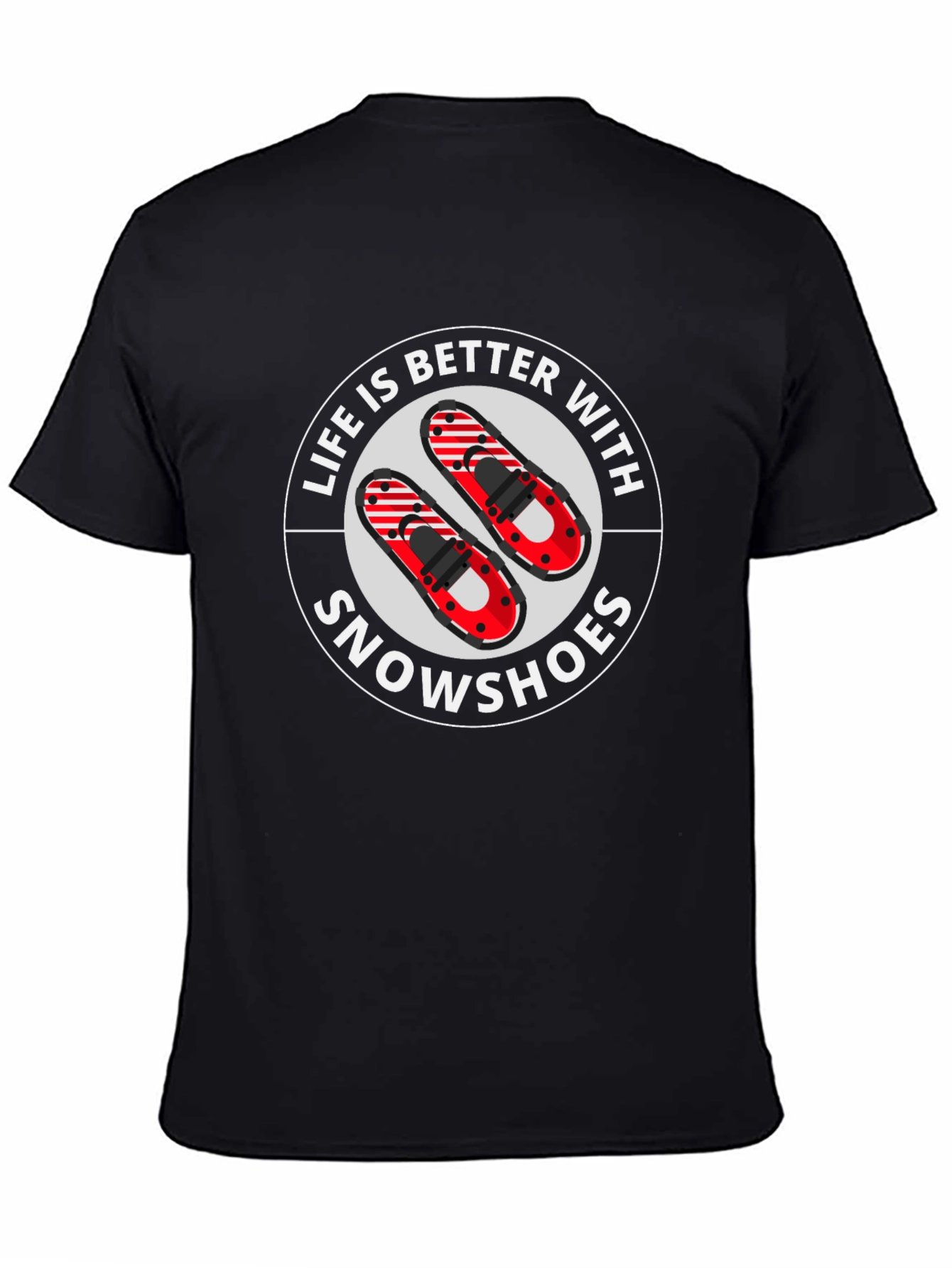 Life is Better With Snowshoes Graphic T-Shirt