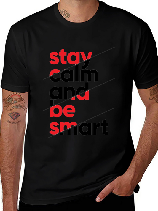 Stay Calm & Be Smart - Graphic Tee