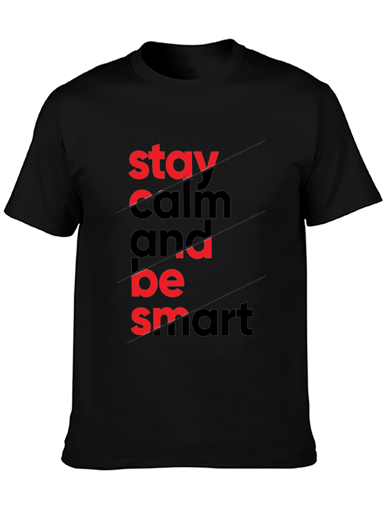 Stay Calm & Be Smart - Graphic Tee