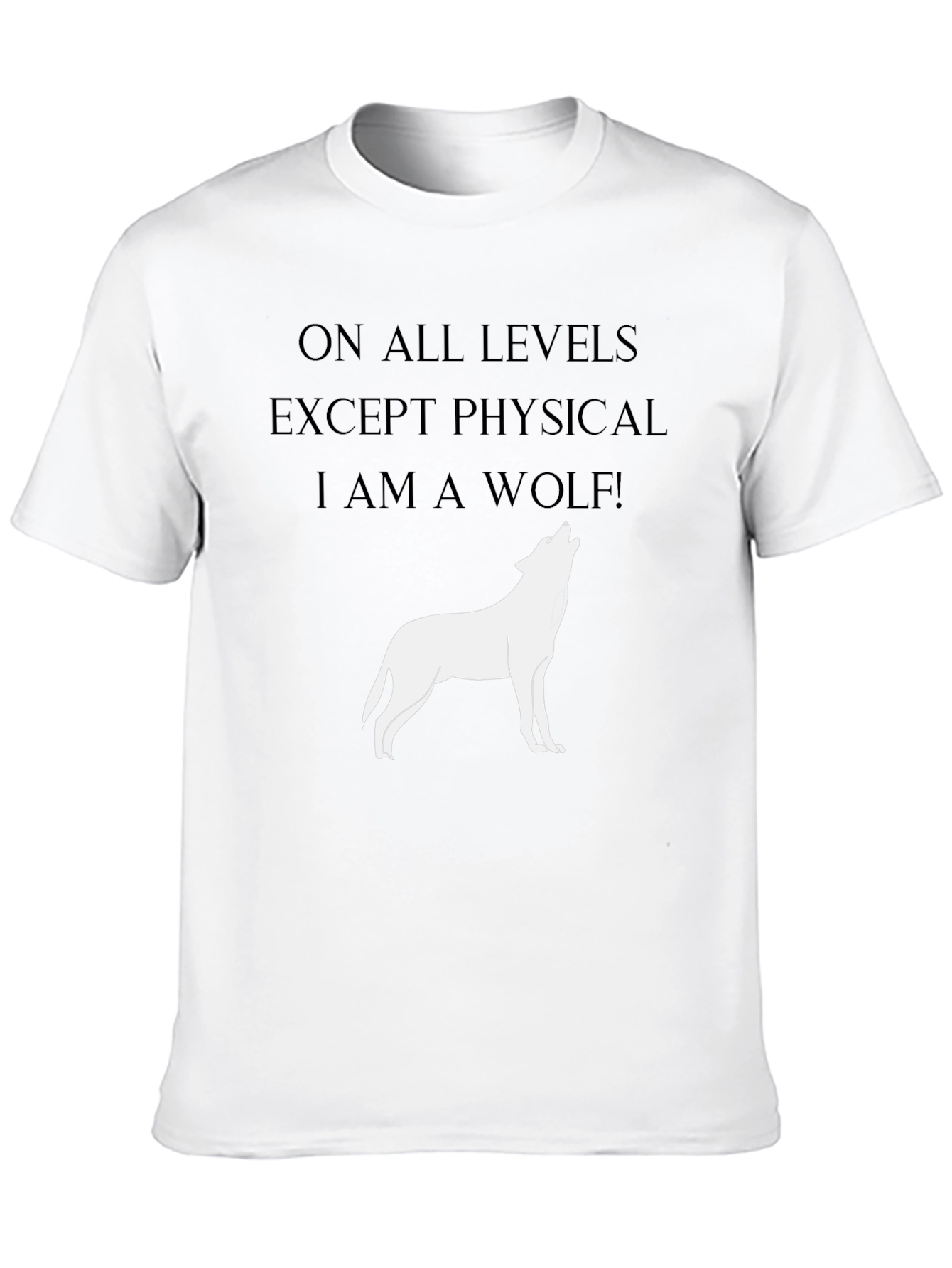 Wolf Spirit T-Shirt - On All Levels Except Physical