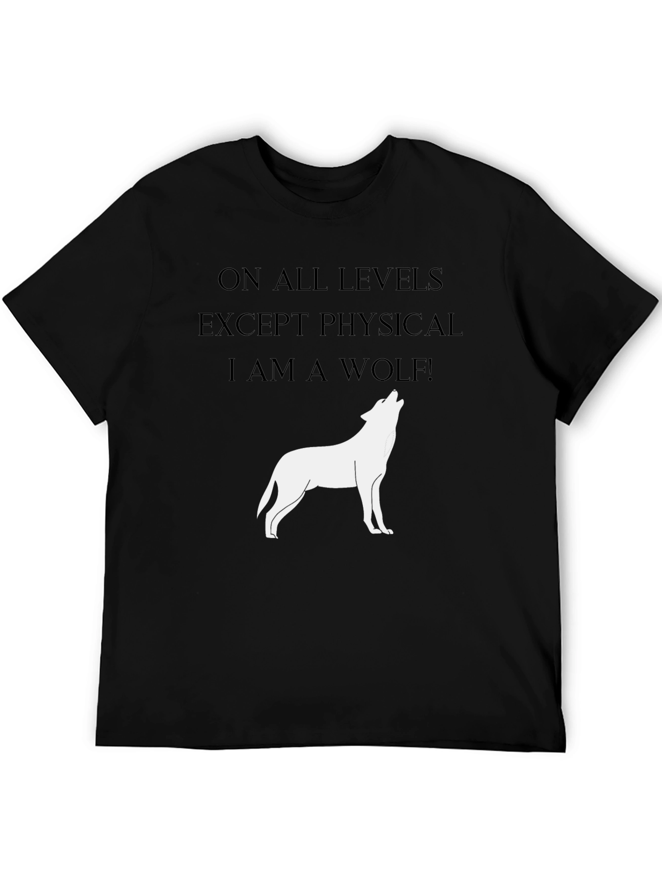 Wolf Spirit T-Shirt - On All Levels Except Physical