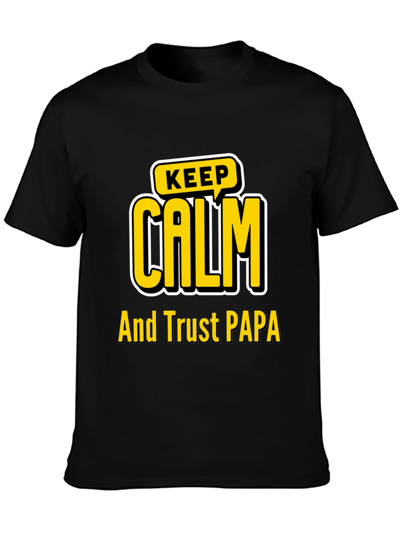 Keep Calm and Trust PAPA Black Graphic T-Shirt