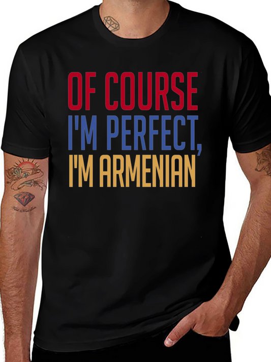 Of Course Im Perfect Im Armenian T-Shirt