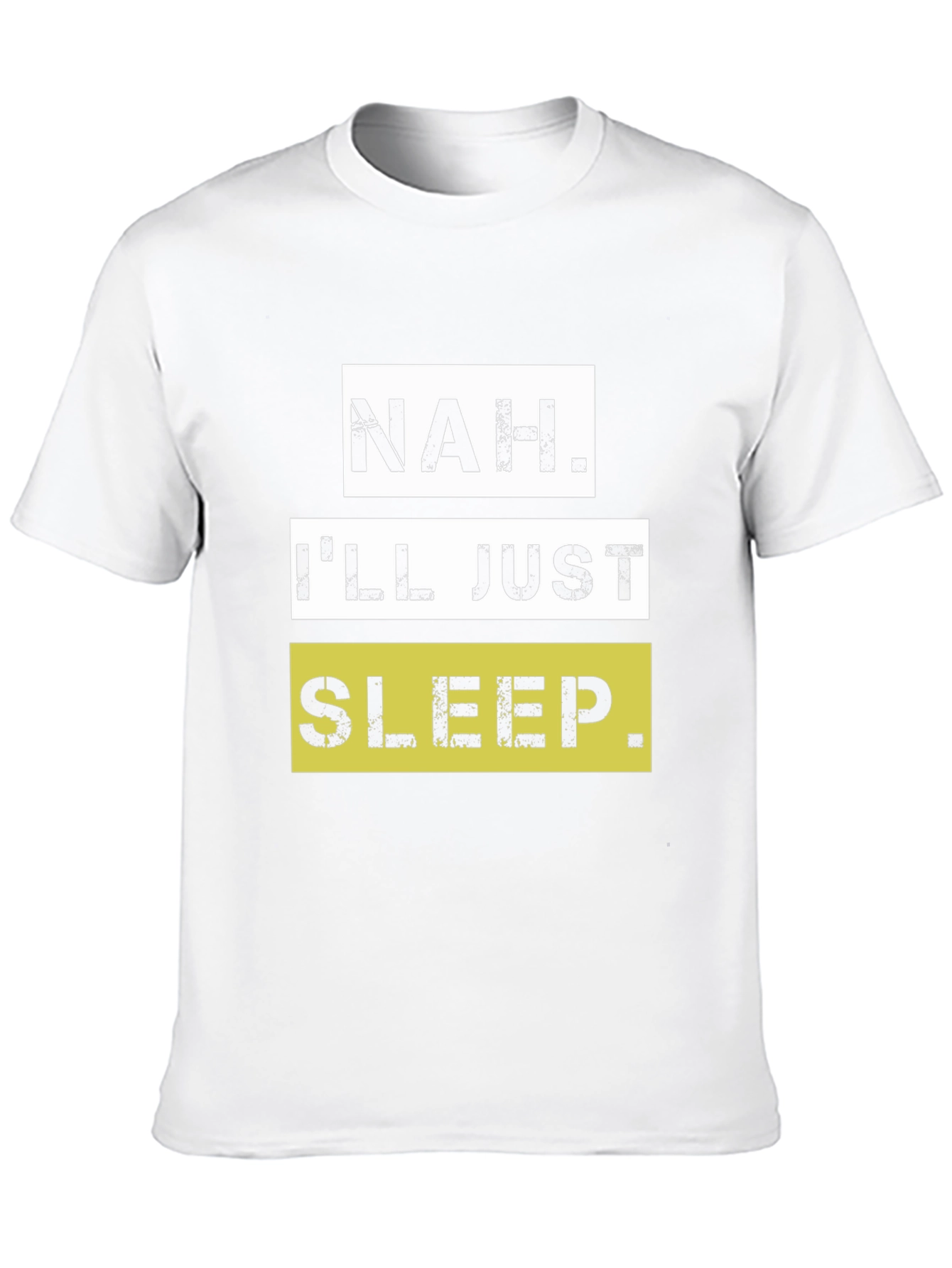 Nah. Ill Just Sleep T-Shirt - Funny Graphic Tee