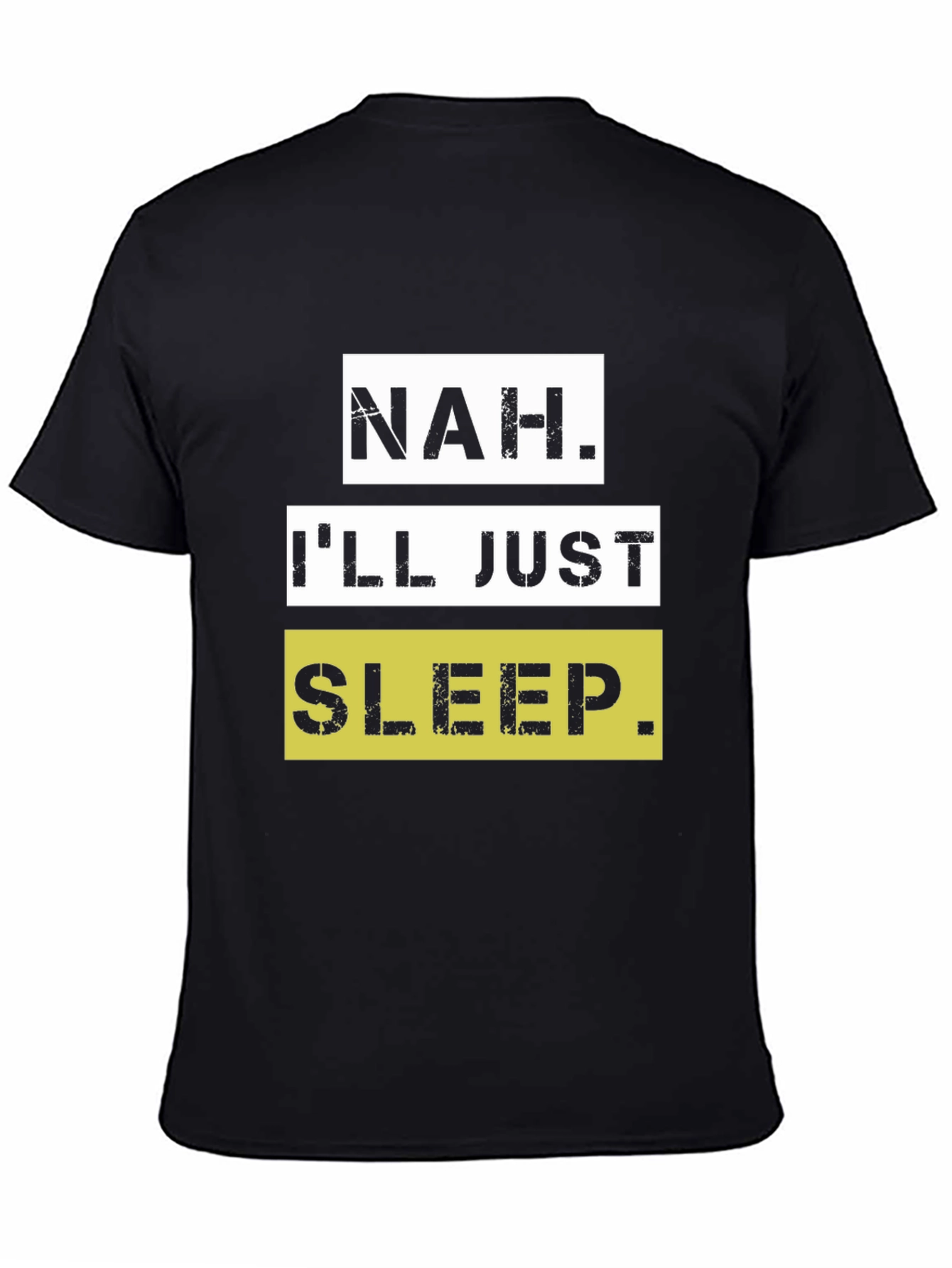 Nah. Ill Just Sleep T-Shirt - Funny Graphic Tee