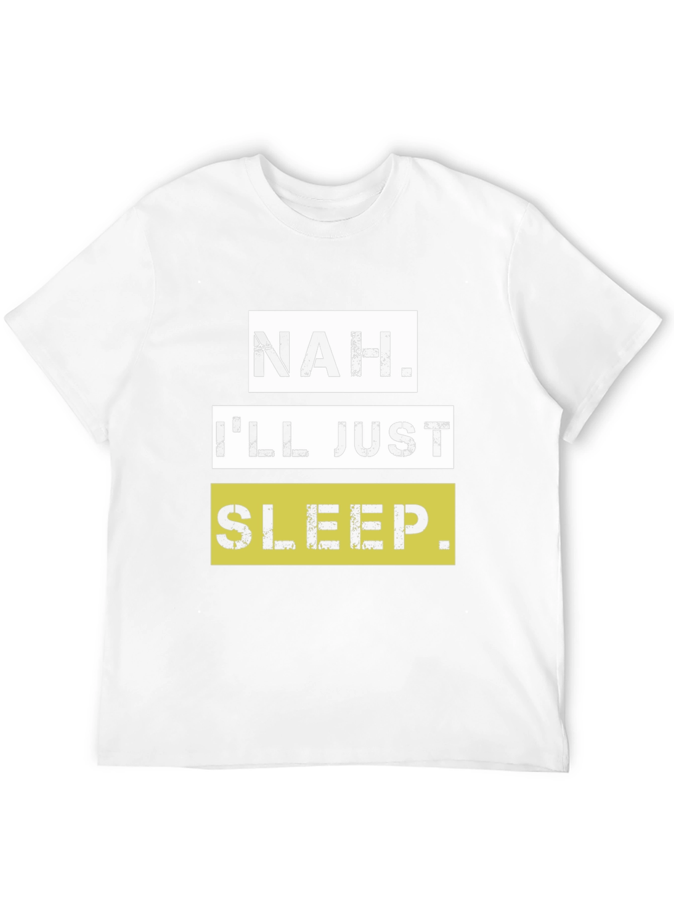 Nah. Ill Just Sleep T-Shirt - Funny Graphic Tee
