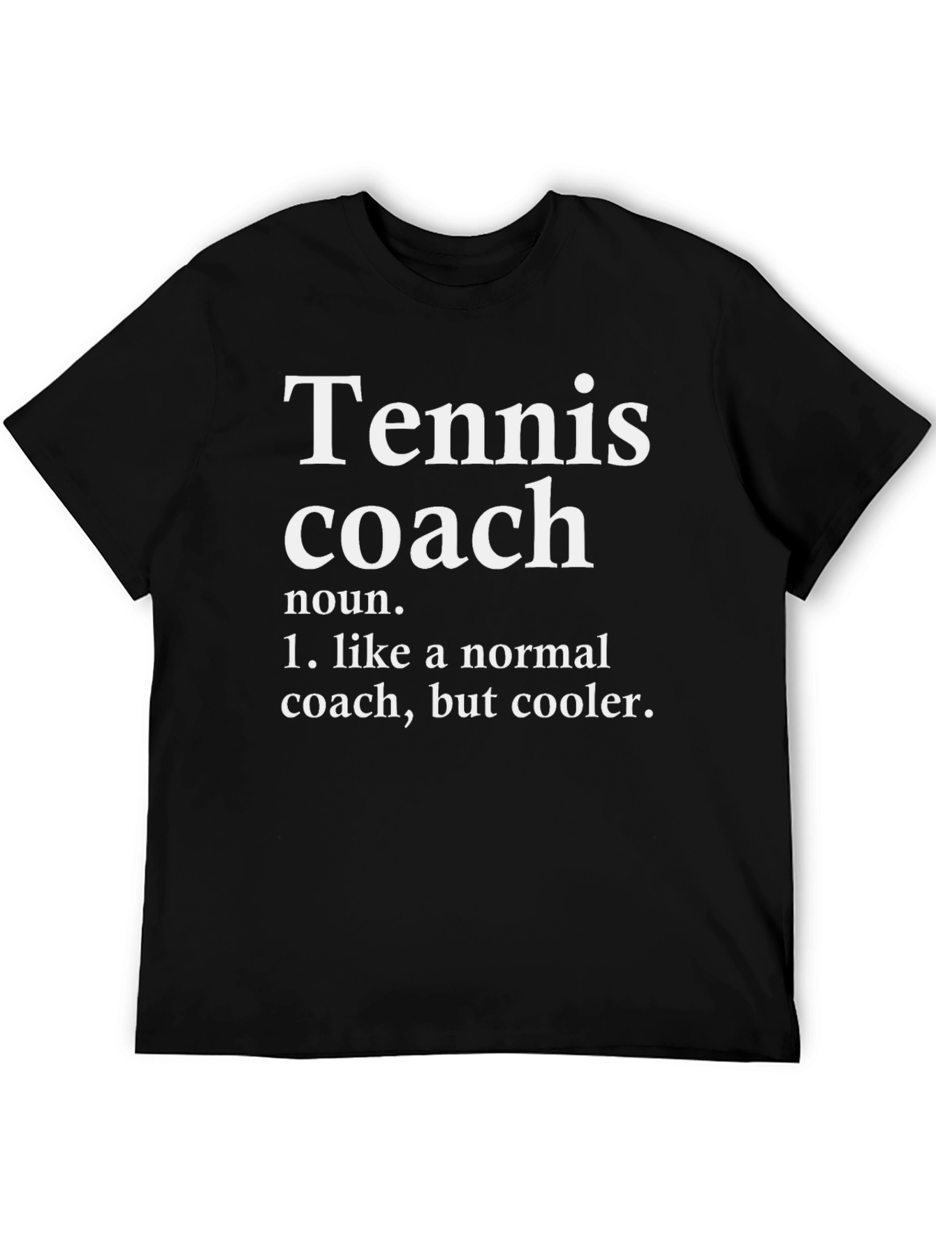 Tennis Coach Definition T-Shirt - Cool Gift