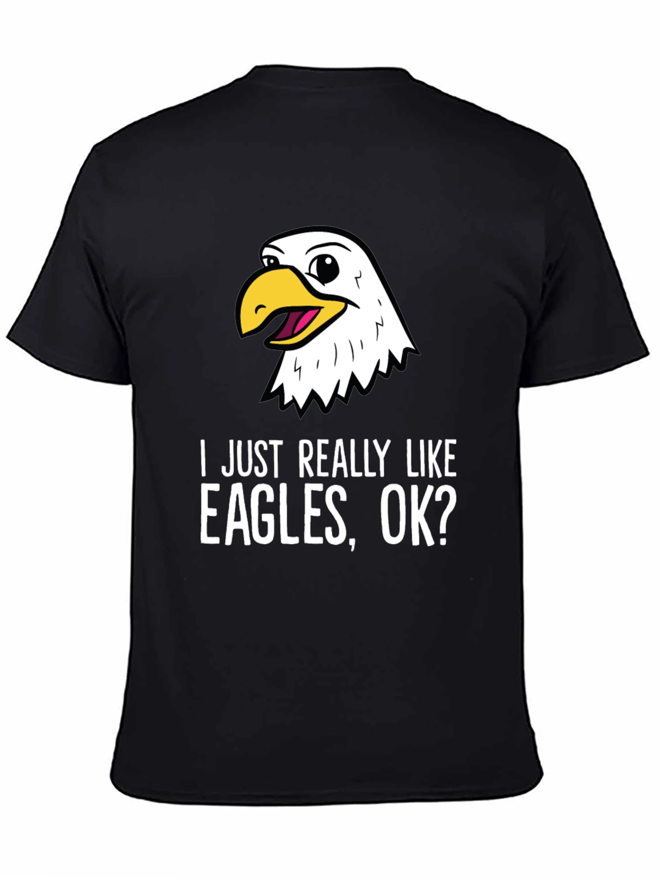 I Just Really Like Eagles OK? T-Shirt