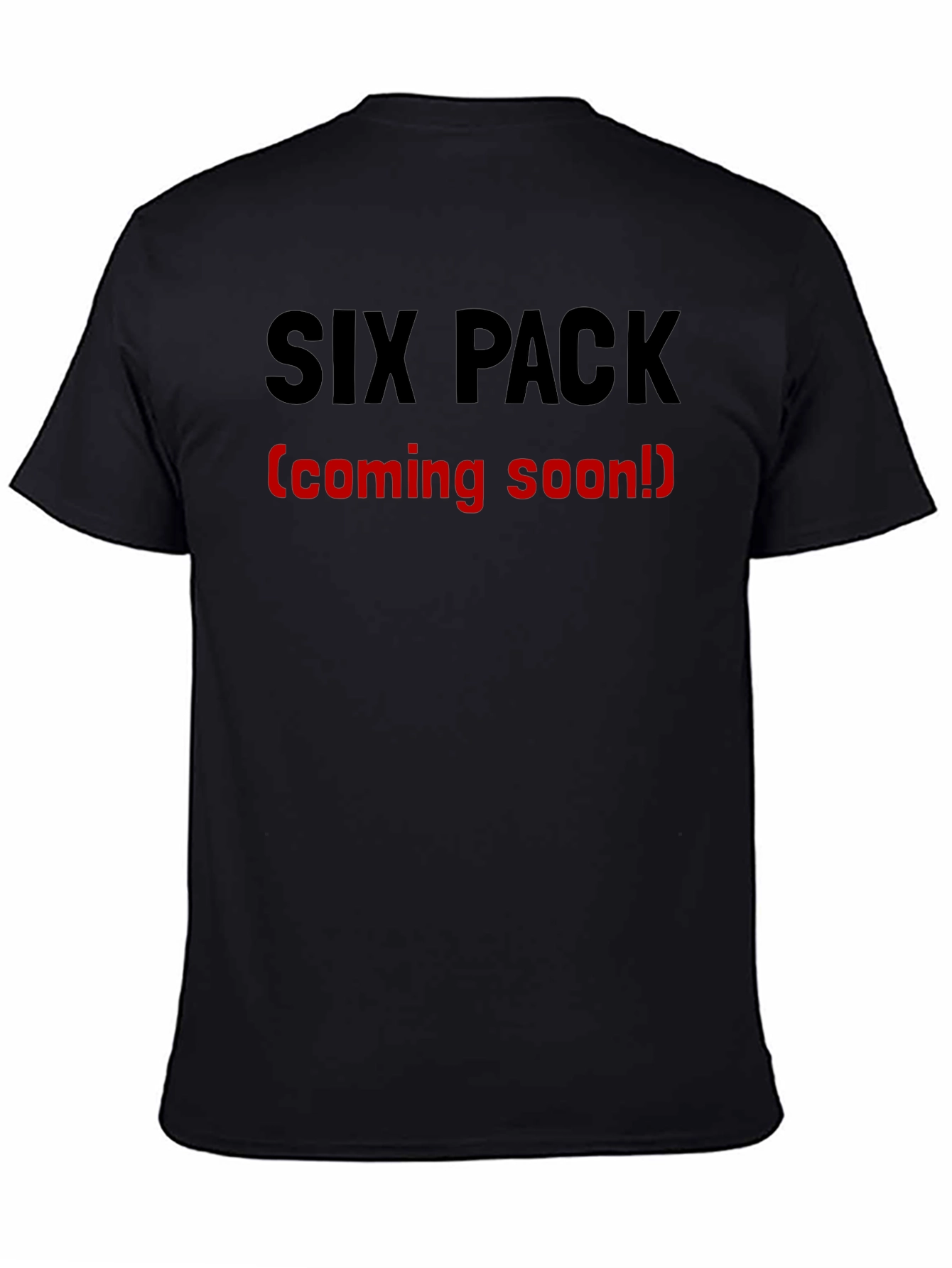 Six Pack (Coming Soon!) Funny T-Shirt