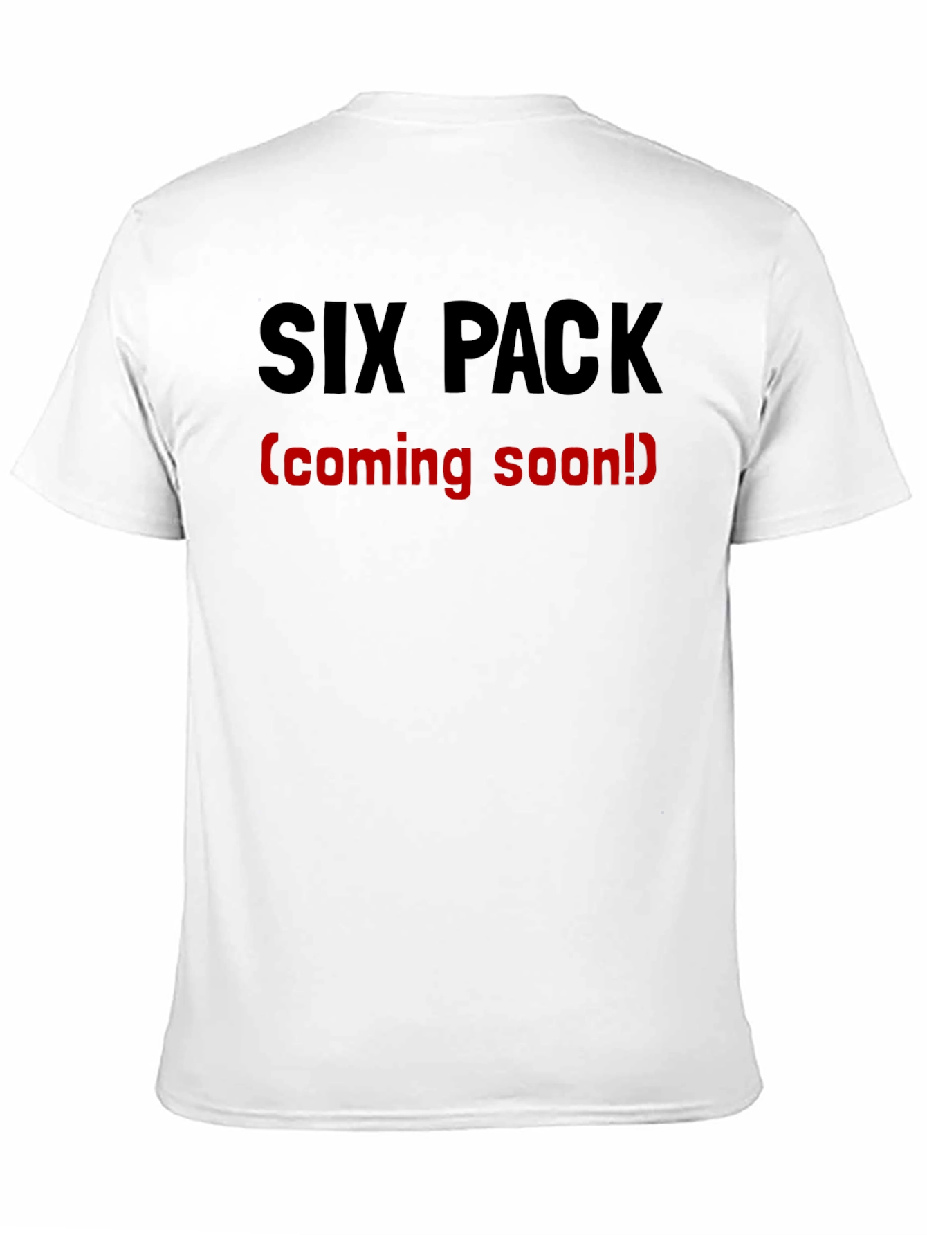 Six Pack (Coming Soon!) Funny T-Shirt