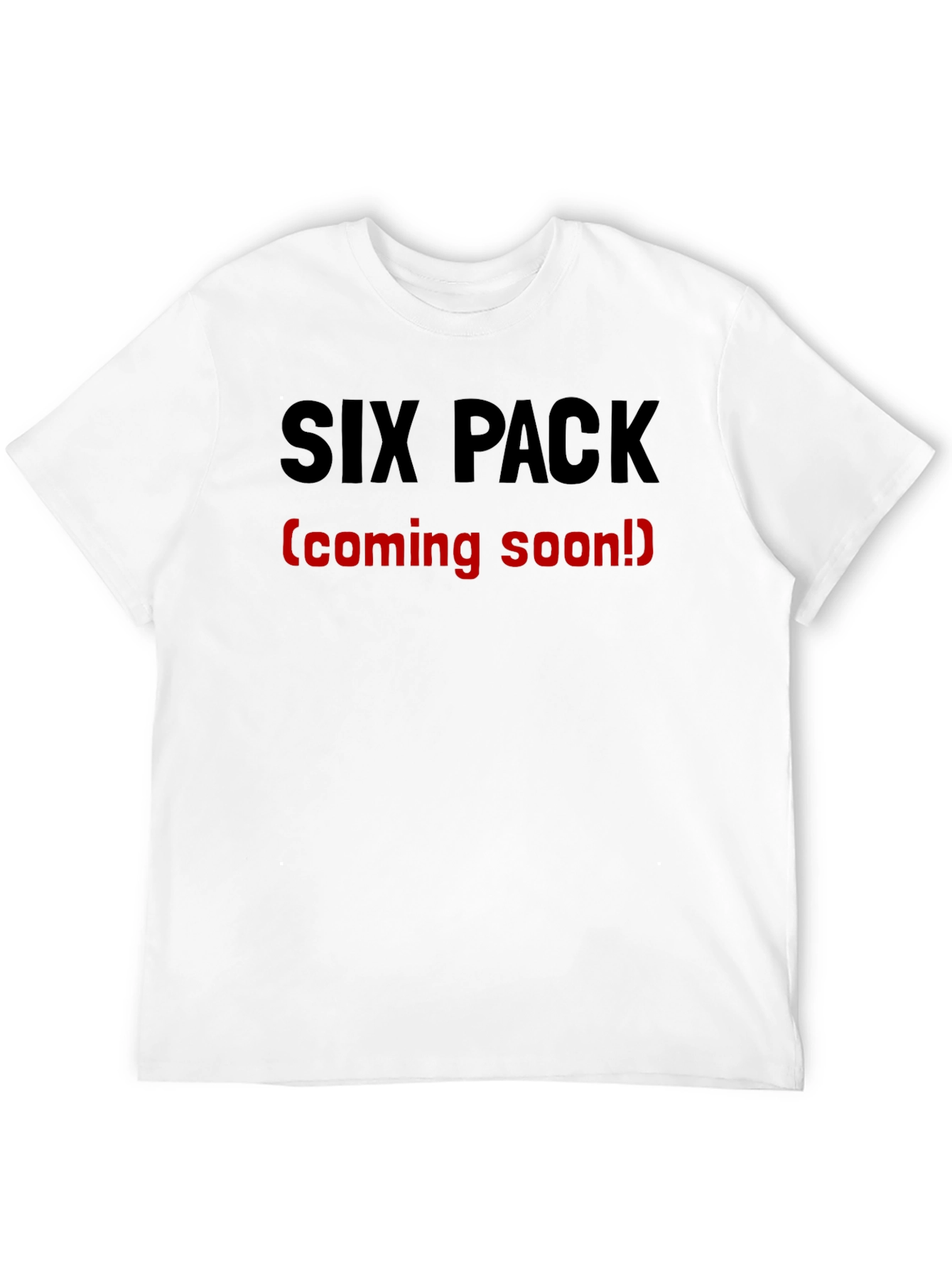 Six Pack (Coming Soon!) Funny T-Shirt