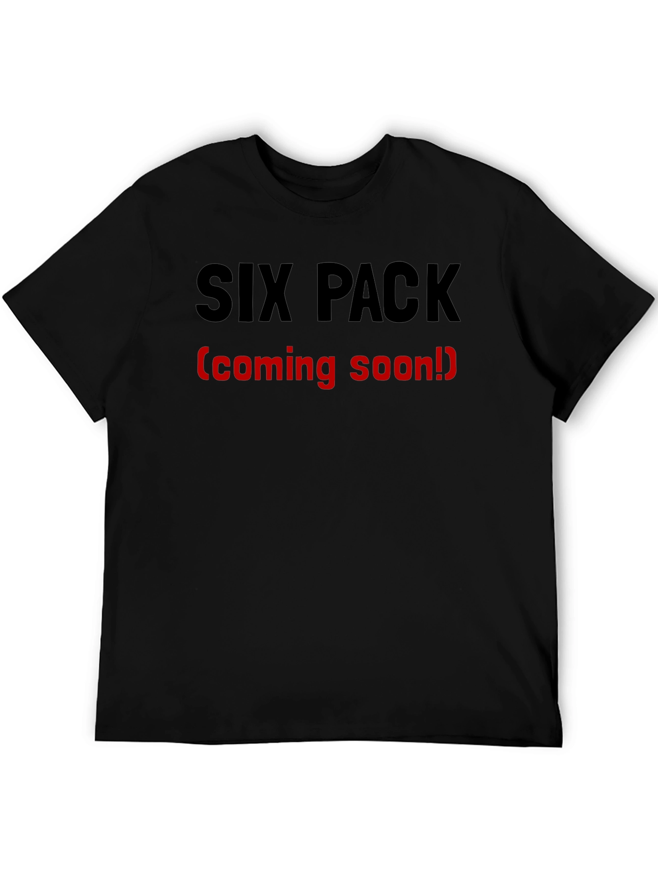 Six Pack (Coming Soon!) Funny T-Shirt