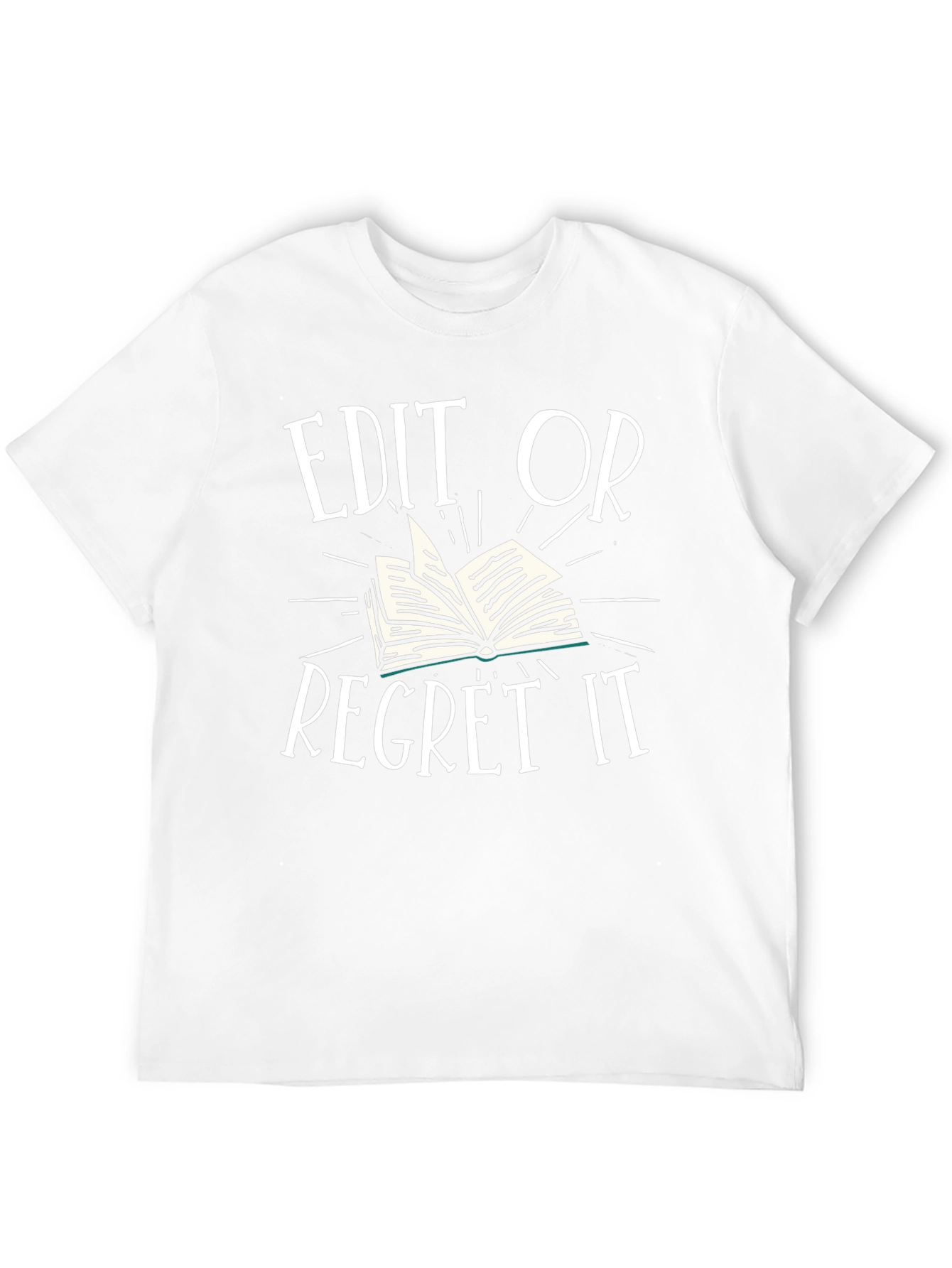 Edit or Regret It T-Shirt