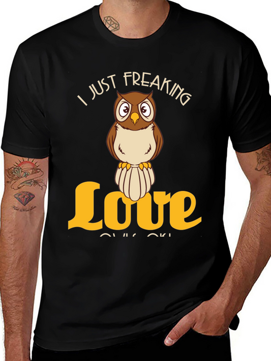 I Just Freaking Love Owls T-Shirt - Novelty Animal Tee
