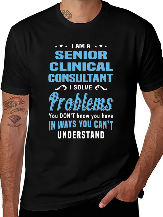 Senior Clinical Consultant T-Shirt: I Solve Problems