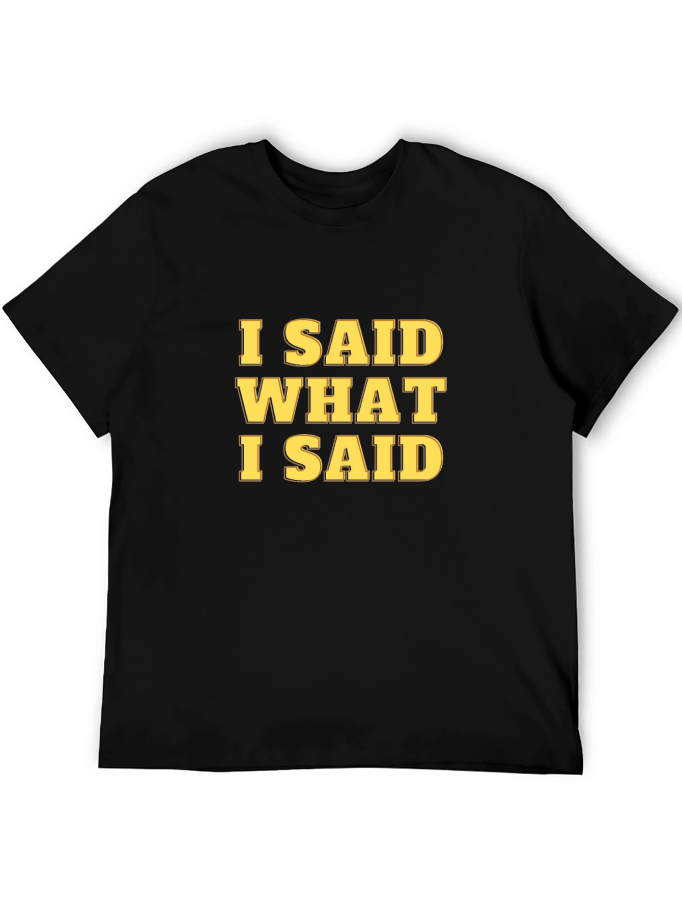 I Said What I Said Graphic Tee - Black