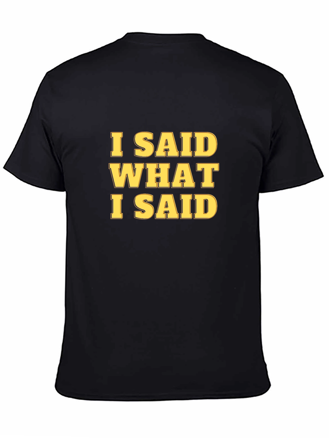 I Said What I Said Graphic Tee - Black