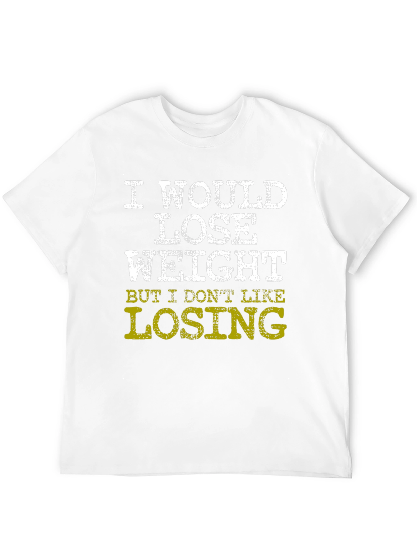 Funny Weight Loss T-Shirt - I Dont Like Losing
