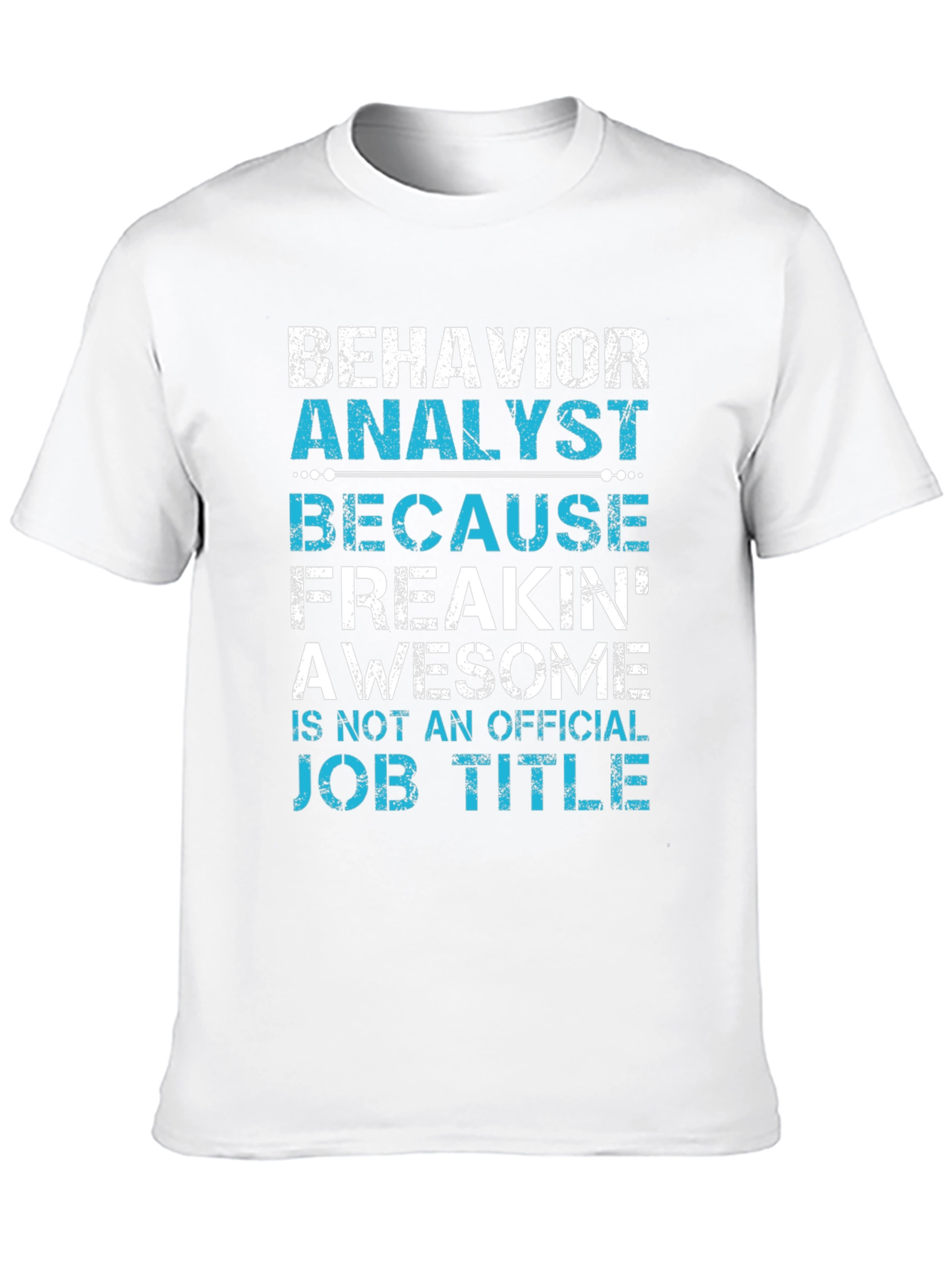 Behavior Analyst Job Title T-Shirt