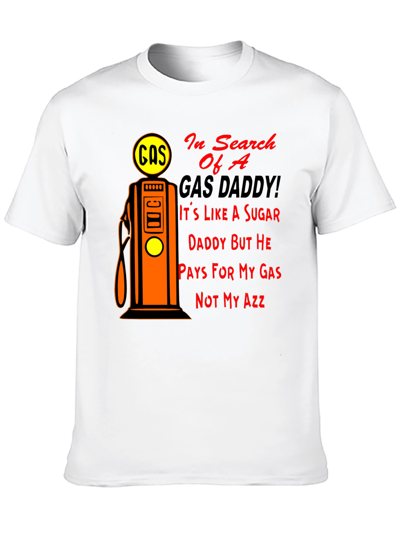 Gas Daddy Humor T-Shirt - Funny Graphic Tee