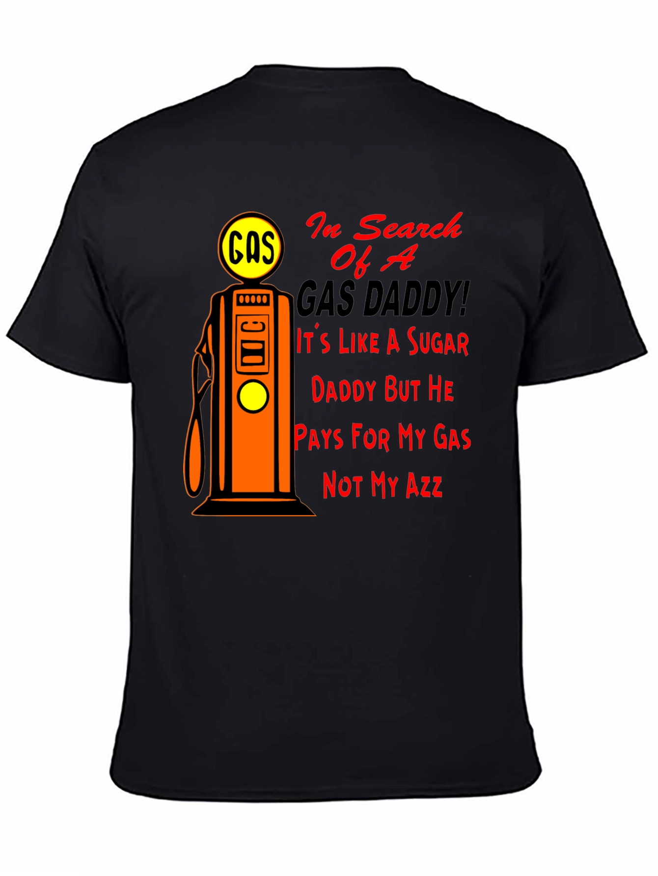 Gas Daddy Humor T-Shirt - Funny Graphic Tee