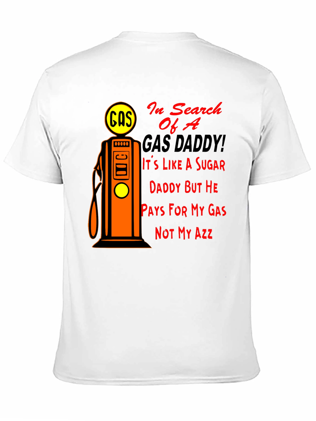 Gas Daddy Humor T-Shirt - Funny Graphic Tee