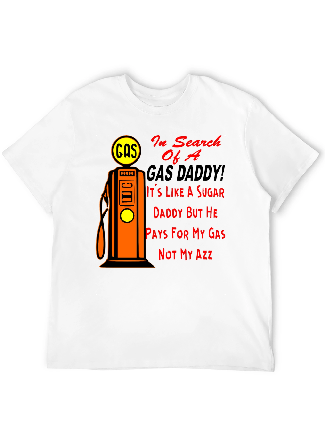 Gas Daddy Humor T-Shirt - Funny Graphic Tee