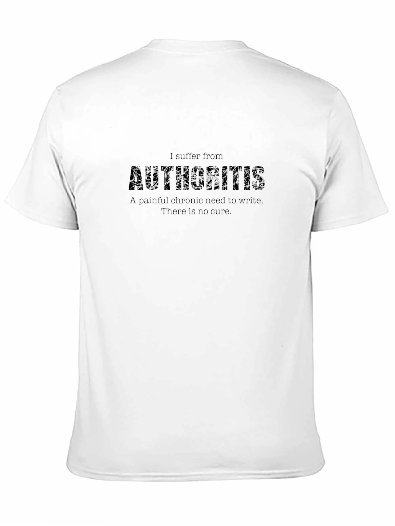 Authoritis T-Shirt - Writers Funny Slogan Tee
