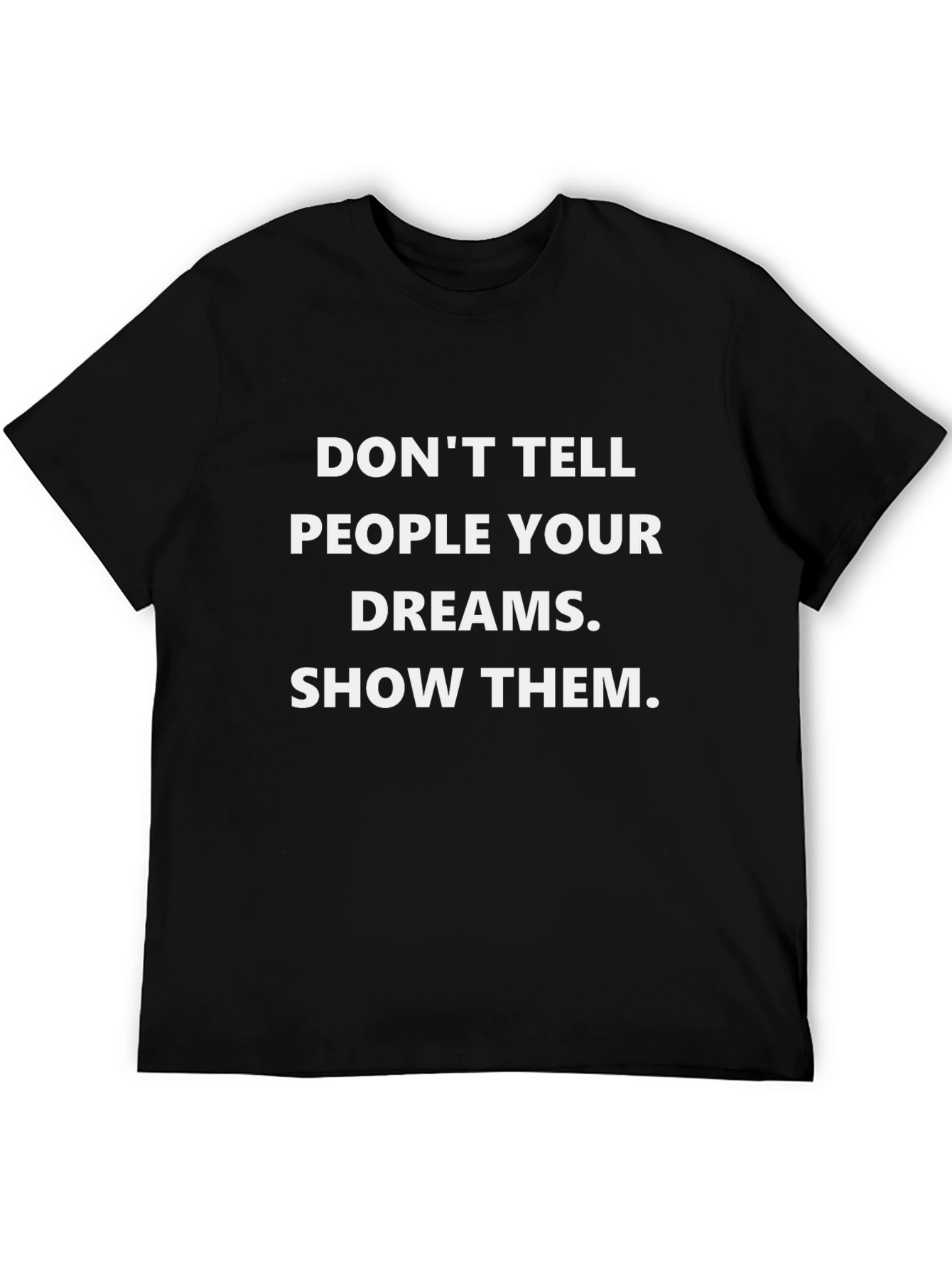 Motivational T-Shirt: Show Your Dreams