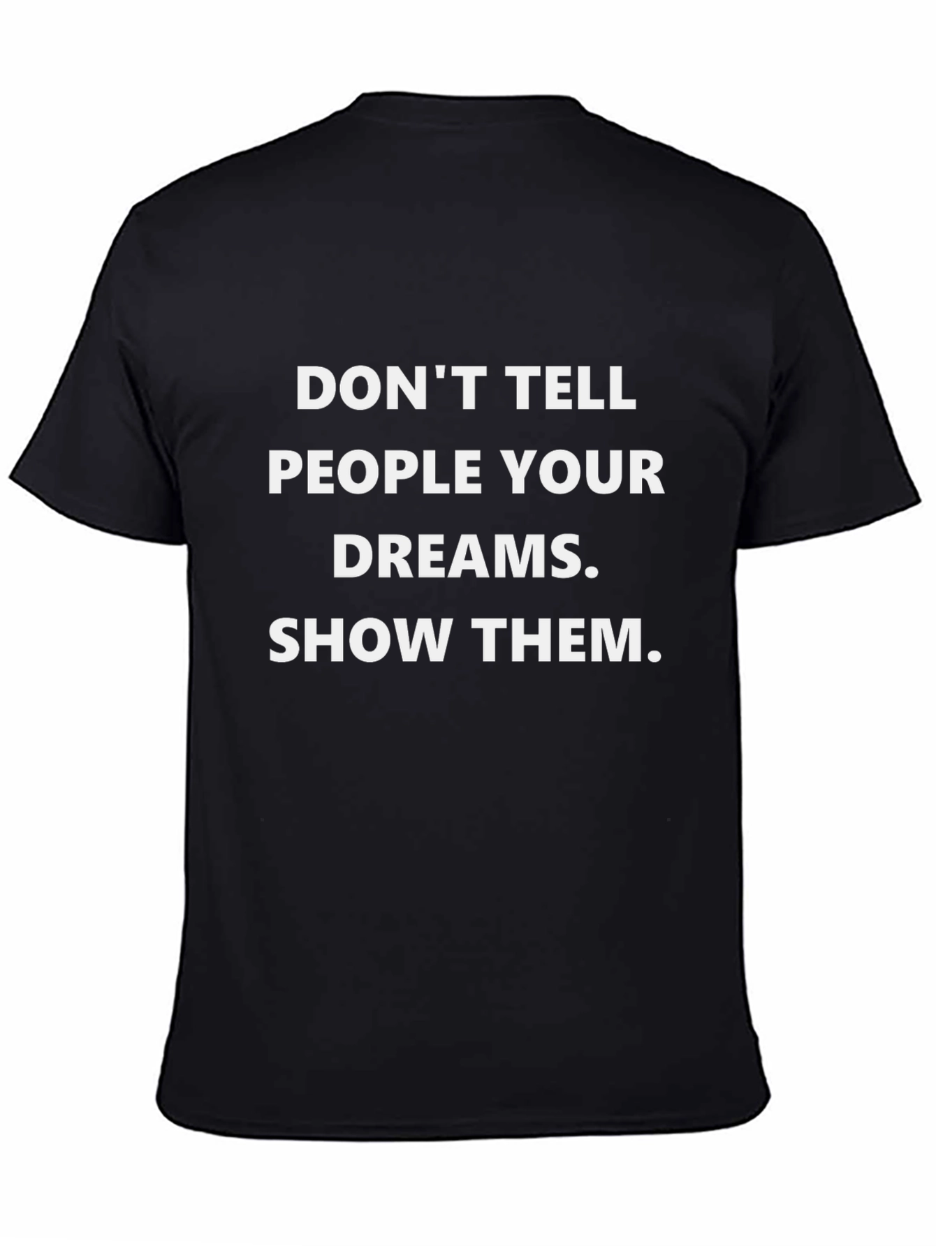Motivational T-Shirt: Show Your Dreams