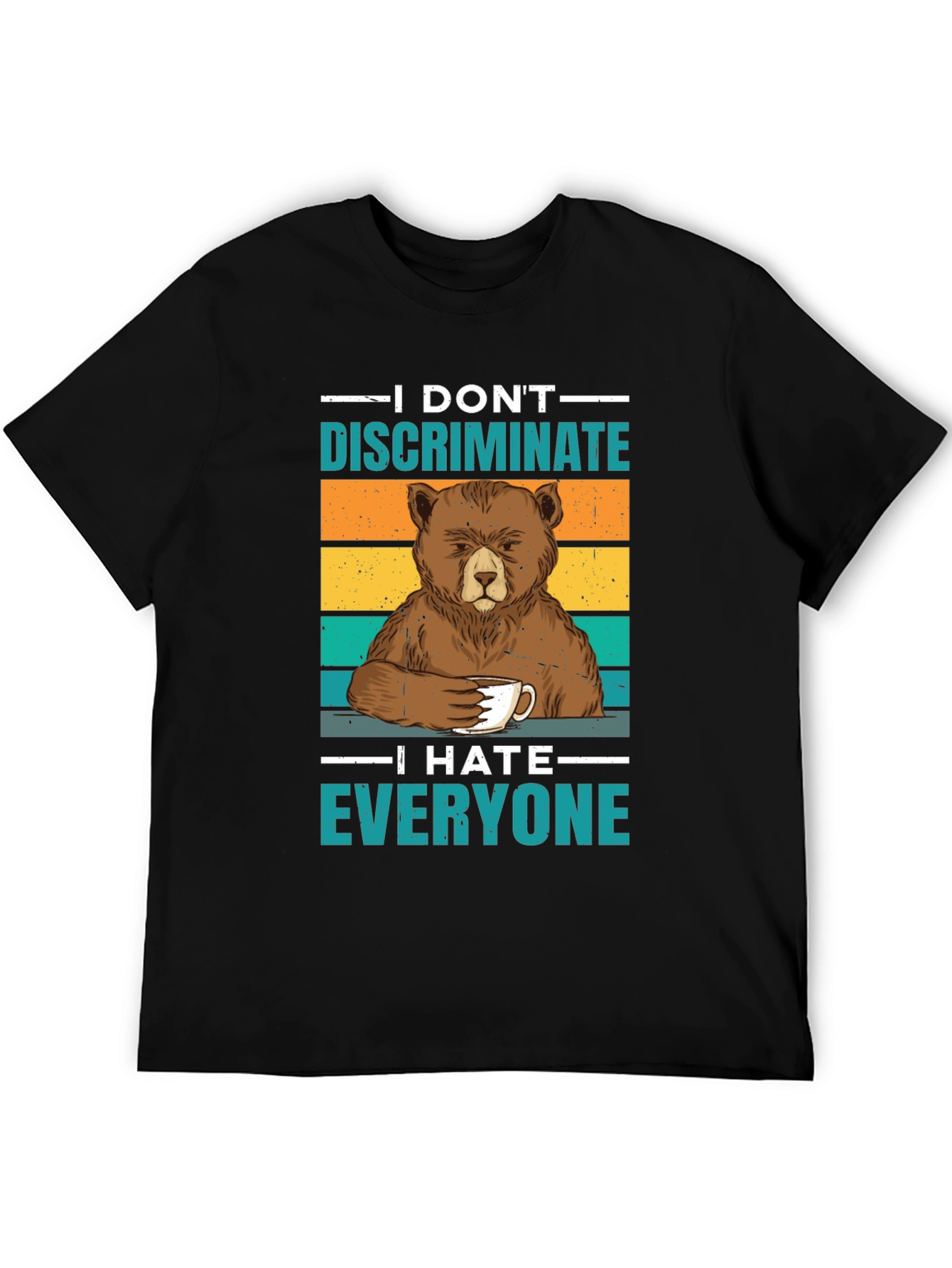 I Dont Discriminate T-Shirt