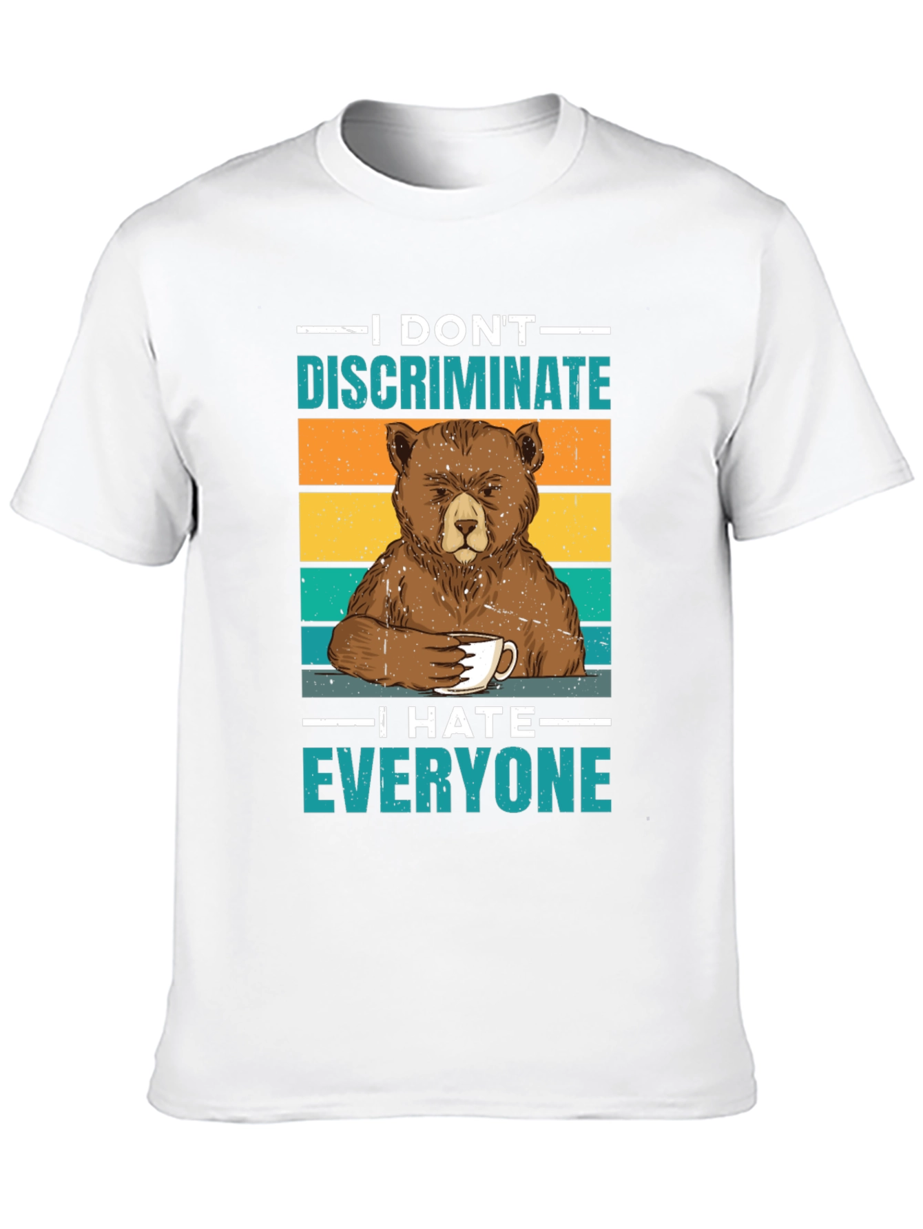I Dont Discriminate T-Shirt