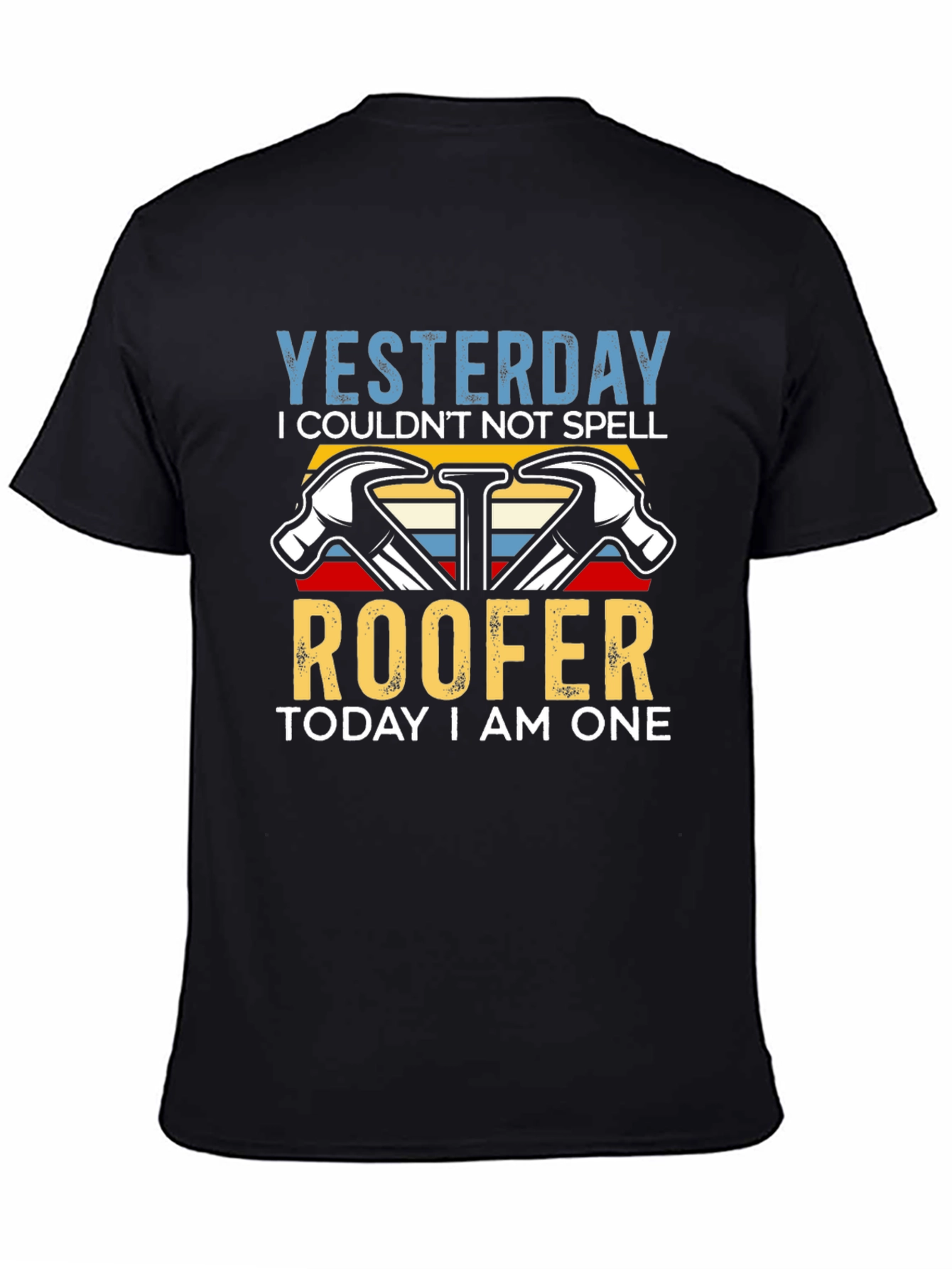 Funny Roofer T-Shirt - Yesterday I Couldnt Spell Roofer