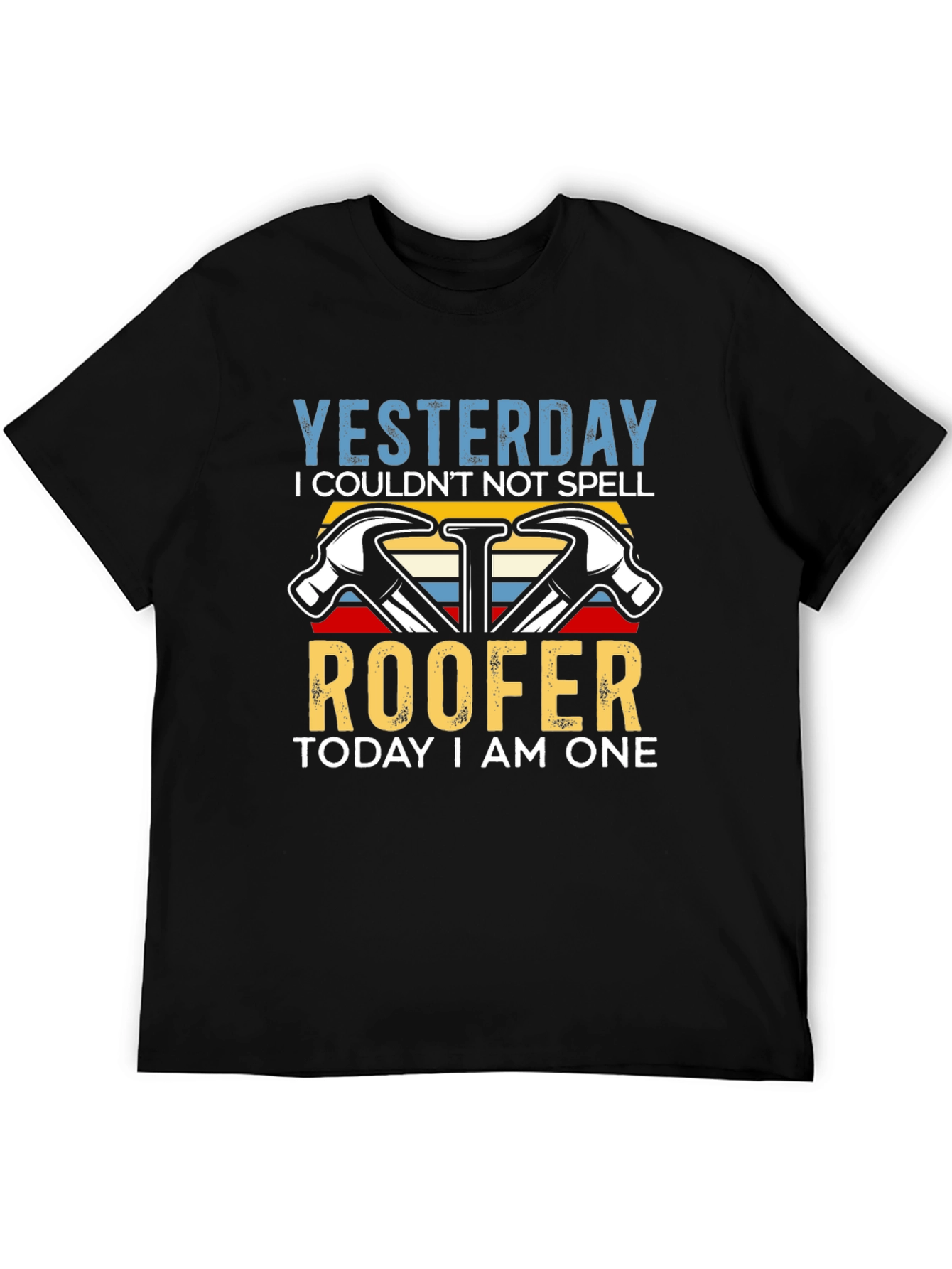 Funny Roofer T-Shirt - Yesterday I Couldnt Spell Roofer