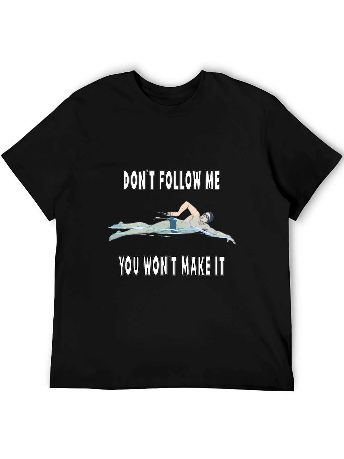 Dont Follow Me T-Shirt: Swimmer Design Soft Cotton Tee
