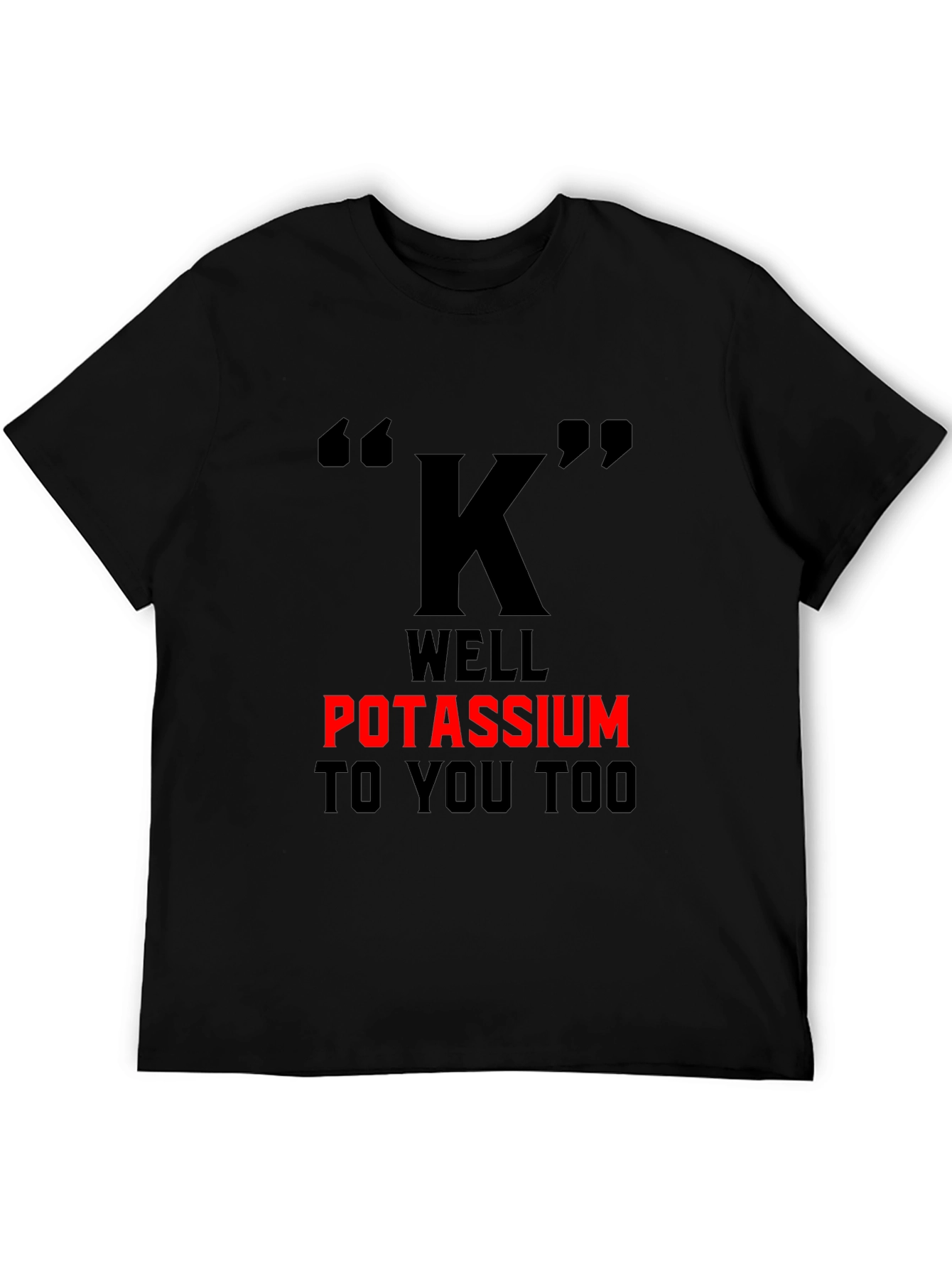 Potassium Pun T-Shirt - Funny Science Tee