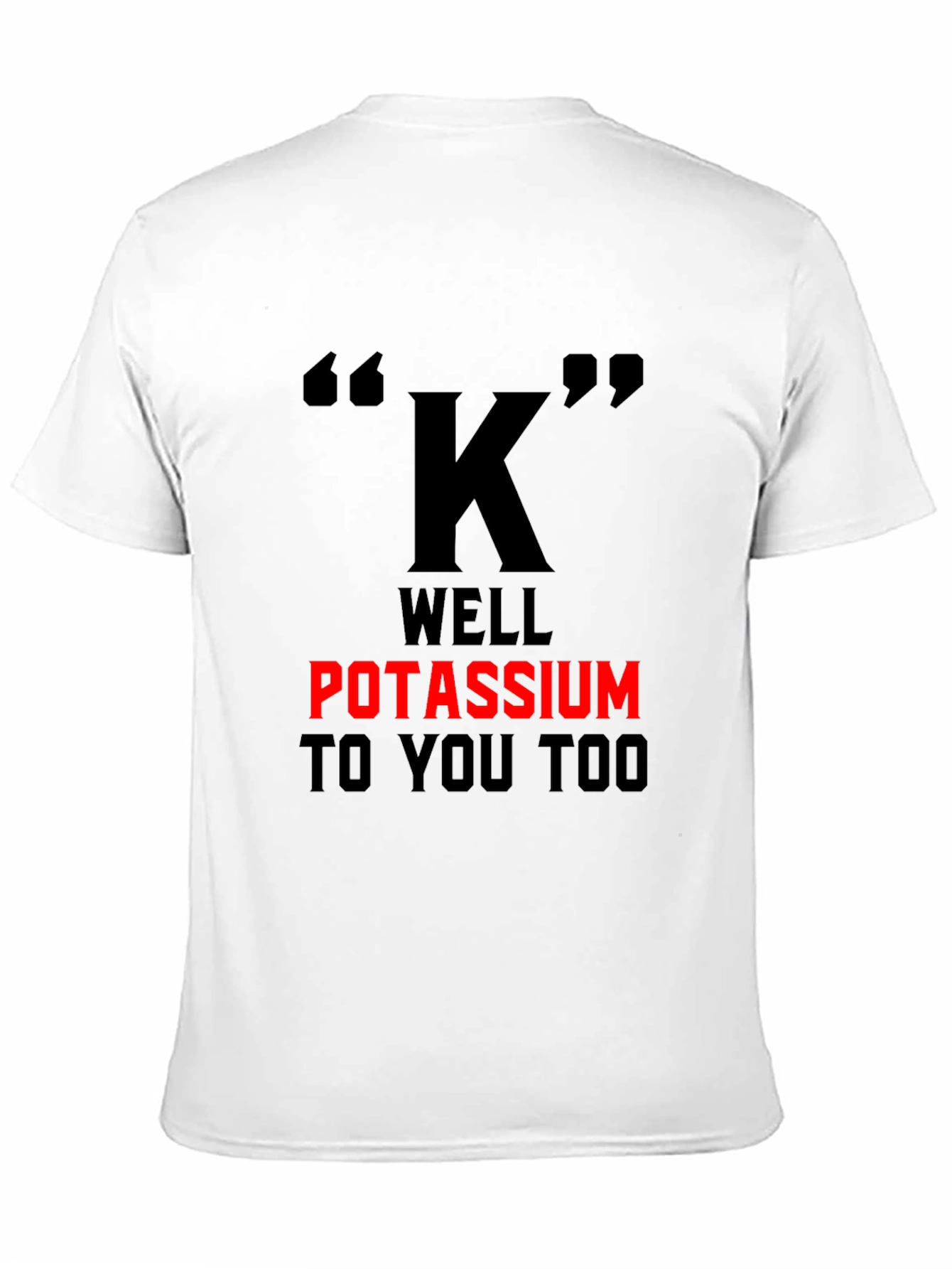Potassium Pun T-Shirt - Funny Science Tee