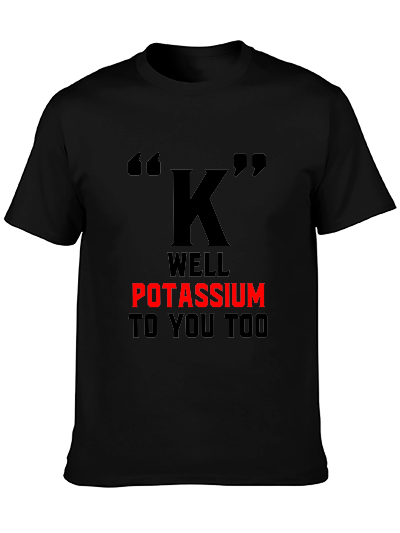 Potassium Pun T-Shirt - Funny Science Tee