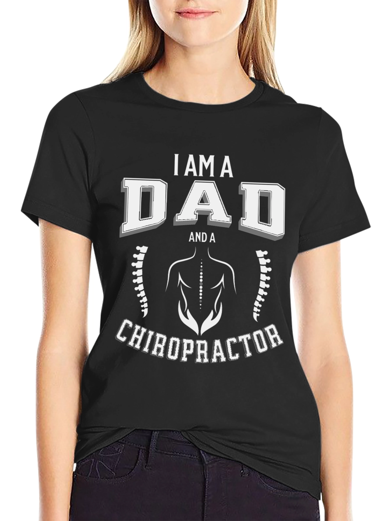 I Am A Dad And A Chiropractor T-Shirt
